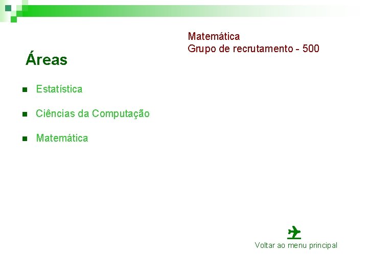 Áreas n Estatística n Ciências da Computação n Matemática Grupo de recrutamento - 500