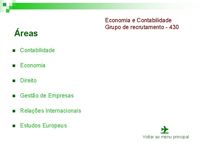 Áreas n Contabilidade n Economia n Direito n Gestão de Empresas n Relações Internacionais