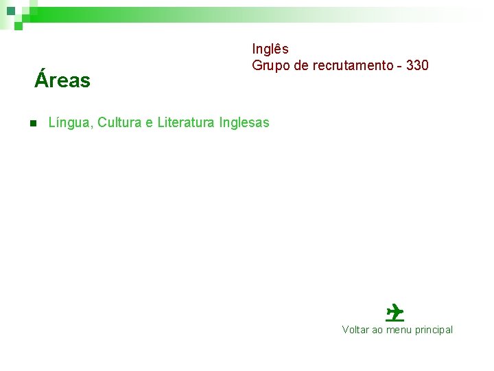 Áreas n Inglês Grupo de recrutamento - 330 Língua, Cultura e Literatura Inglesas Voltar