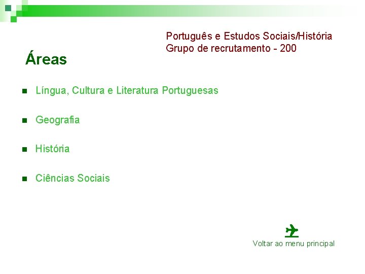 Áreas Português e Estudos Sociais/História Grupo de recrutamento - 200 n Língua, Cultura e Áreas Português e Estudos Sociais/História Grupo de recrutamento - 200 n Língua, Cultura e