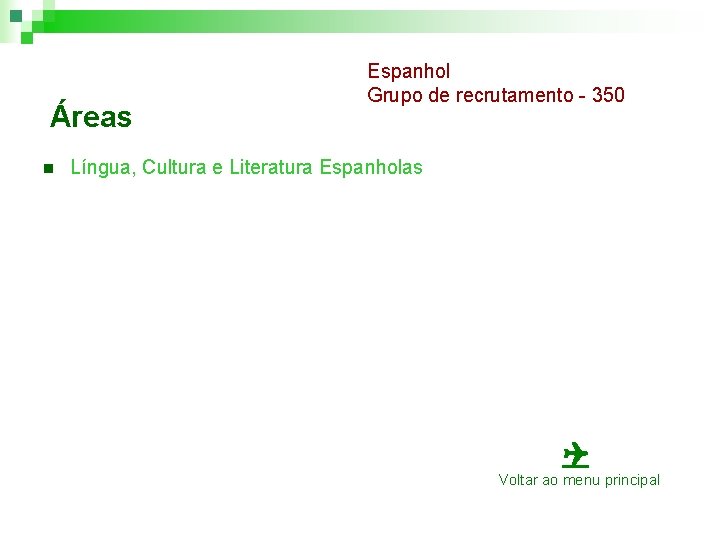 Áreas n Espanhol Grupo de recrutamento - 350 Língua, Cultura e Literatura Espanholas Voltar