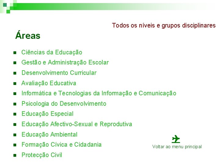 Todos os níveis e grupos disciplinares Áreas n Ciências da Educação n Gestão e