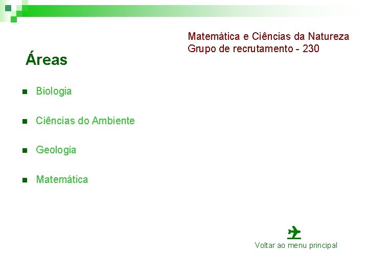 Áreas n Biologia n Ciências do Ambiente n Geologia n Matemática e Ciências da