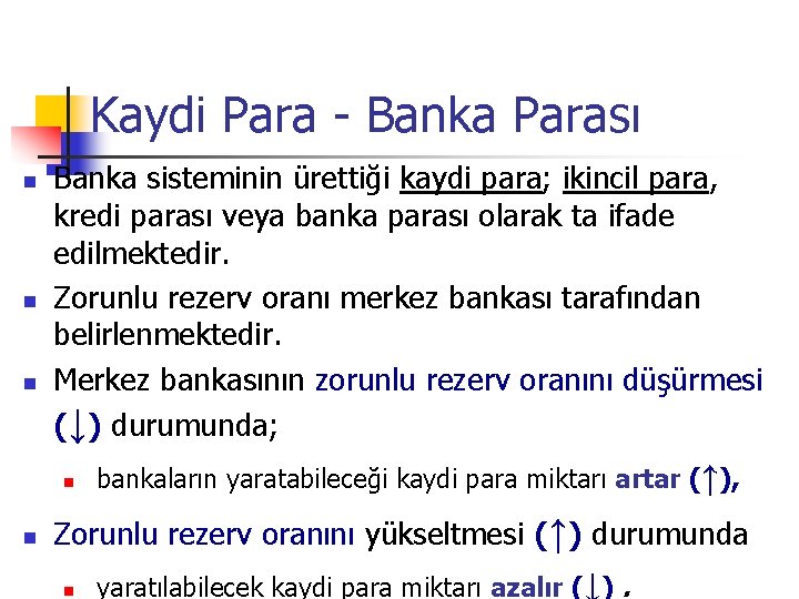 Kaydi Para - Banka Parası n n n Banka sisteminin ürettiği kaydi para; ikincil Kaydi Para - Banka Parası n n n Banka sisteminin ürettiği kaydi para; ikincil