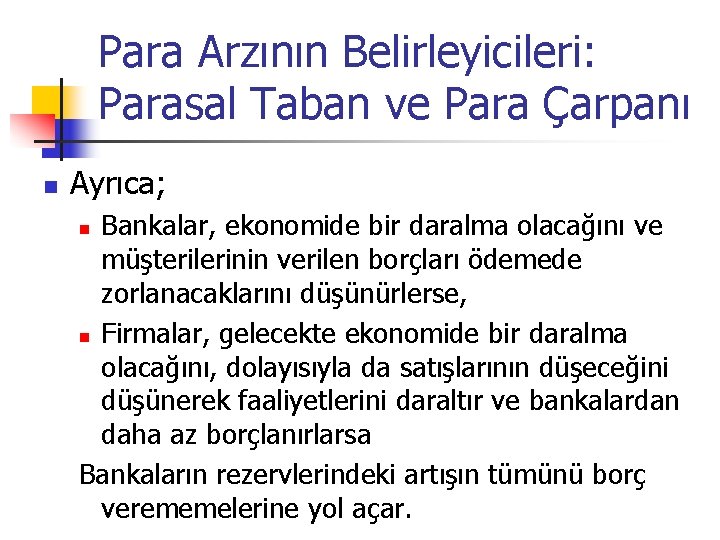 Para Arzının Belirleyicileri: Parasal Taban ve Para Çarpanı n Ayrıca; Bankalar, ekonomide bir daralma Para Arzının Belirleyicileri: Parasal Taban ve Para Çarpanı n Ayrıca; Bankalar, ekonomide bir daralma