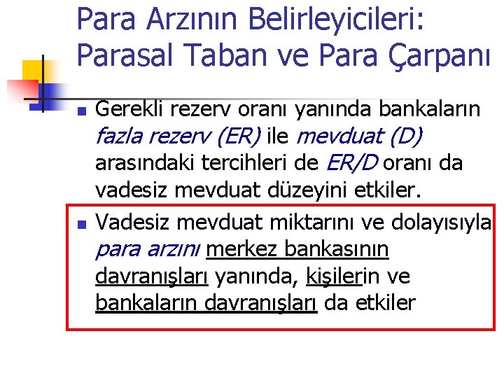 Para Arzının Belirleyicileri: Parasal Taban ve Para Çarpanı n n Gerekli rezerv oranı yanında Para Arzının Belirleyicileri: Parasal Taban ve Para Çarpanı n n Gerekli rezerv oranı yanında