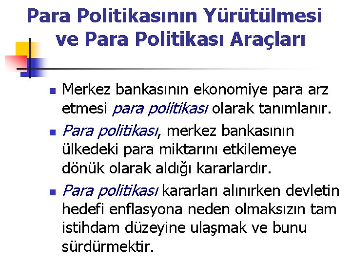 Para Politikasının Yürütülmesi ve Para Politikası Araçları n n n Merkez bankasının ekonomiye para Para Politikasının Yürütülmesi ve Para Politikası Araçları n n n Merkez bankasının ekonomiye para