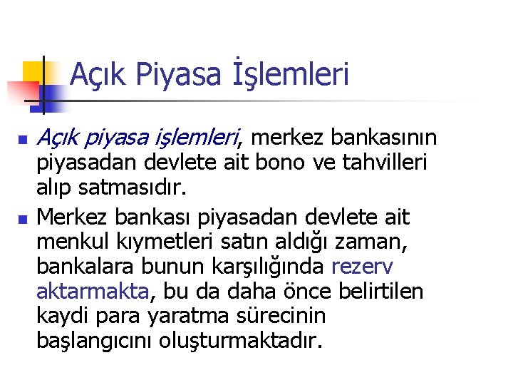 Açık Piyasa İşlemleri n n Açık piyasa işlemleri, merkez bankasının piyasadan devlete ait bono Açık Piyasa İşlemleri n n Açık piyasa işlemleri, merkez bankasının piyasadan devlete ait bono