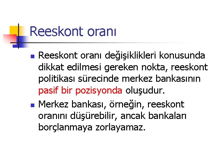 Reeskont oranı n n Reeskont oranı değişiklikleri konusunda dikkat edilmesi gereken nokta, reeskont politikası Reeskont oranı n n Reeskont oranı değişiklikleri konusunda dikkat edilmesi gereken nokta, reeskont politikası