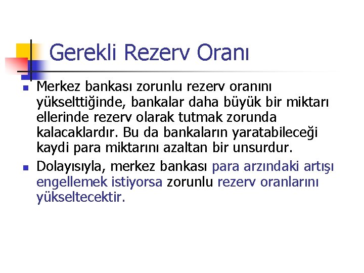 Gerekli Rezerv Oranı n n Merkez bankası zorunlu rezerv oranını yükselttiğinde, bankalar daha büyük Gerekli Rezerv Oranı n n Merkez bankası zorunlu rezerv oranını yükselttiğinde, bankalar daha büyük