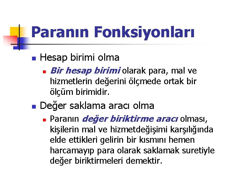 Paranın Fonksiyonları n Hesap birimi olma n Bir hesap birimi olarak para, mal ve Paranın Fonksiyonları n Hesap birimi olma n Bir hesap birimi olarak para, mal ve