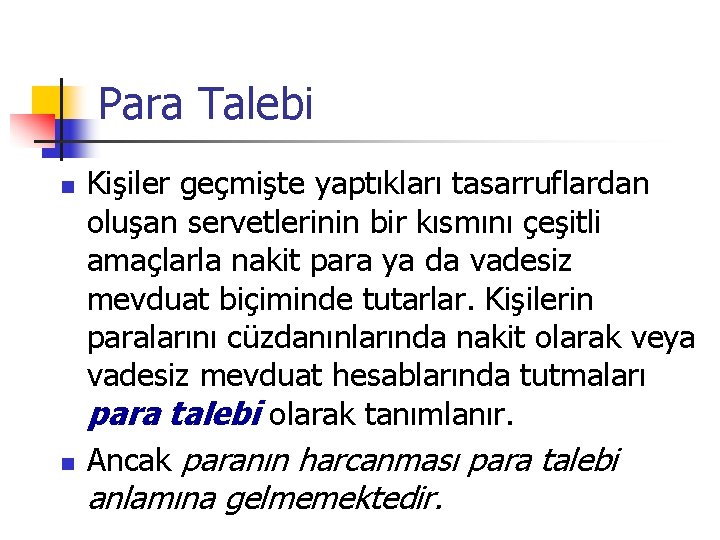 Para Talebi n n Kişiler geçmişte yaptıkları tasarruflardan oluşan servetlerinin bir kısmını çeşitli amaçlarla Para Talebi n n Kişiler geçmişte yaptıkları tasarruflardan oluşan servetlerinin bir kısmını çeşitli amaçlarla