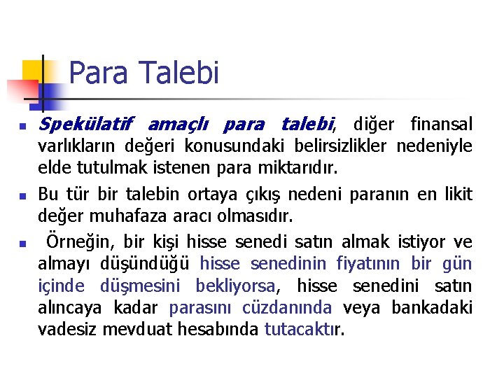 Para Talebi n n n Spekülatif amaçlı para talebi, diğer finansal varlıkların değeri konusundaki Para Talebi n n n Spekülatif amaçlı para talebi, diğer finansal varlıkların değeri konusundaki