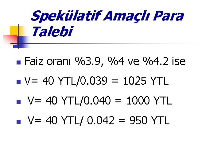 Spekülatif Amaçlı Para Talebi n Faiz oranı %3. 9, %4 ve %4. 2 ise Spekülatif Amaçlı Para Talebi n Faiz oranı %3. 9, %4 ve %4. 2 ise