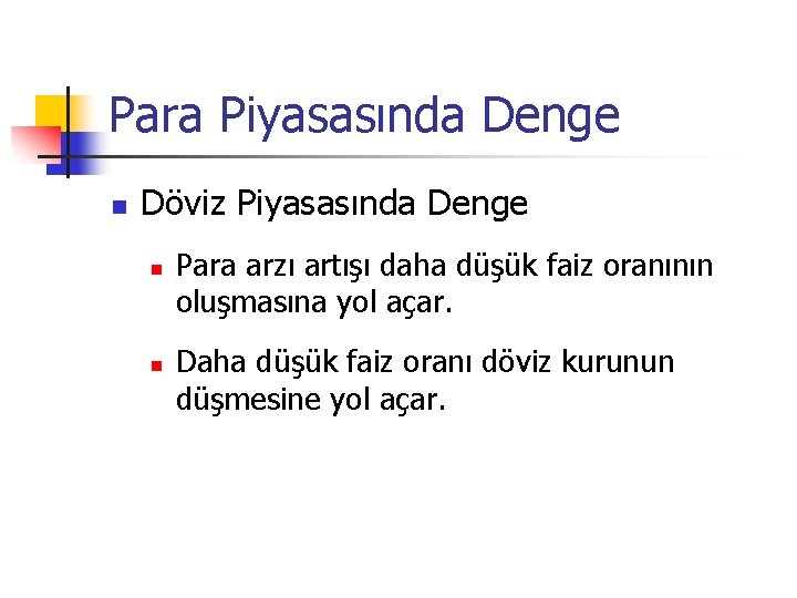 Para Piyasasında Denge n Döviz Piyasasında Denge n n Para arzı artışı daha düşük Para Piyasasında Denge n Döviz Piyasasında Denge n n Para arzı artışı daha düşük