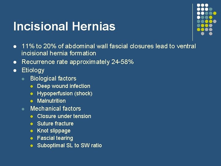 Incisional Hernias l l l 11% to 20% of abdominal wall fascial closures lead