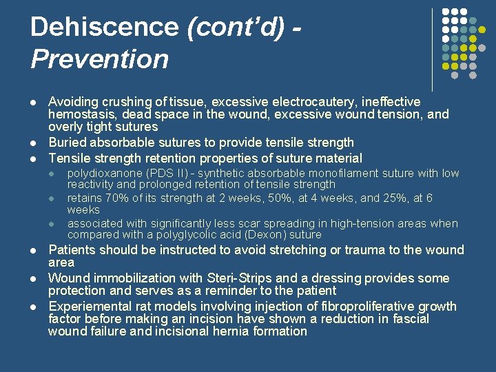 Dehiscence (cont’d) Prevention l l l Avoiding crushing of tissue, excessive electrocautery, ineffective hemostasis,
