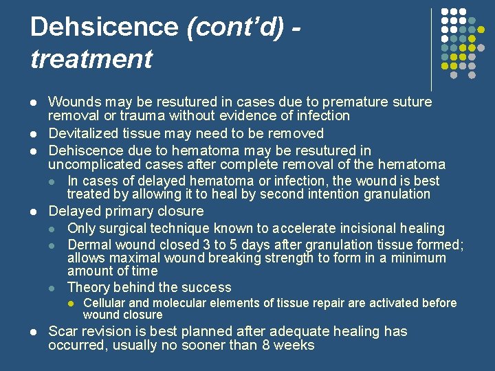 Dehsicence (cont’d) treatment l l Wounds may be resutured in cases due to premature