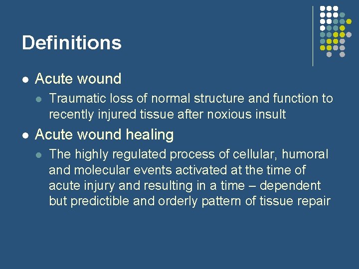 Definitions l Acute wound l l Traumatic loss of normal structure and function to
