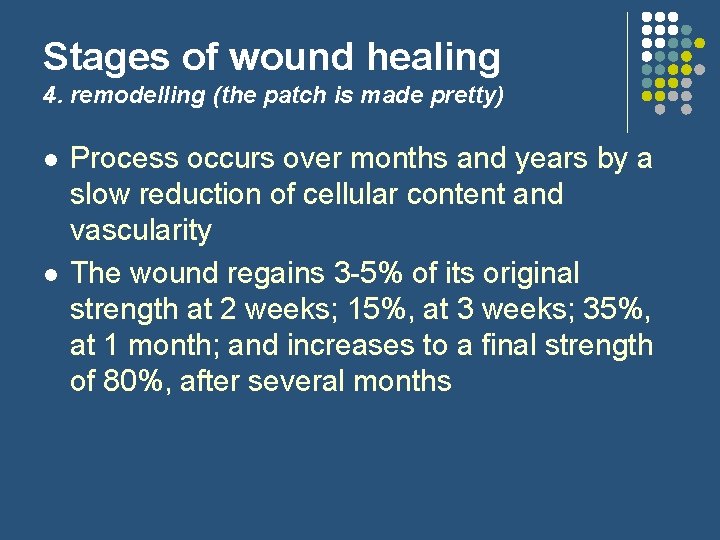 Stages of wound healing 4. remodelling (the patch is made pretty) l l Process