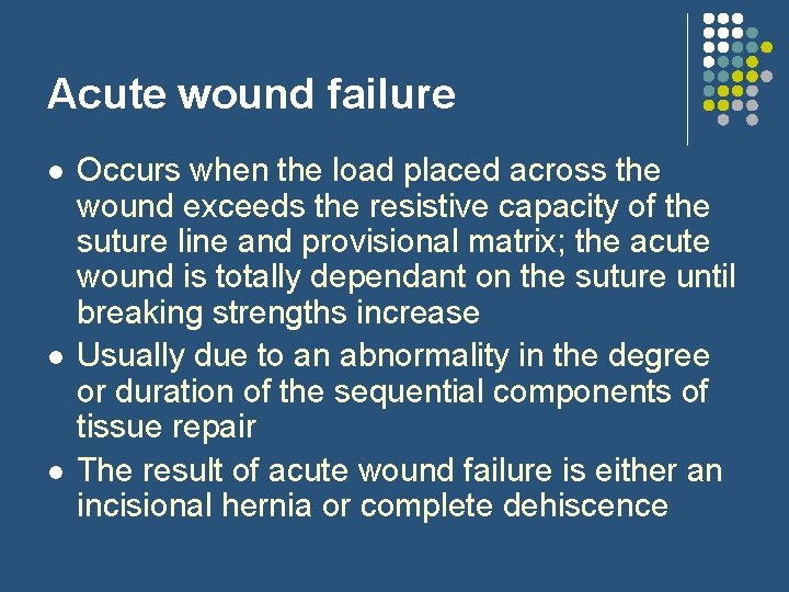 Acute wound failure l l l Occurs when the load placed across the wound