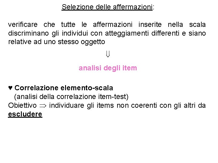 Selezione delle affermazioni: verificare che tutte le affermazioni inserite nella scala discriminano gli individui
