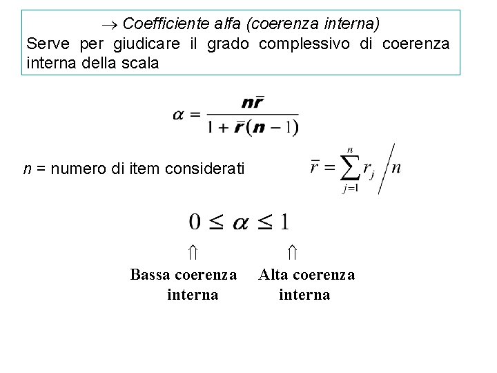  Coefficiente alfa (coerenza interna) Serve per giudicare il grado complessivo di coerenza interna