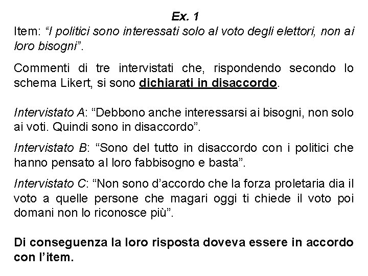 Ex. 1 Item: “I politici sono interessati solo al voto degli elettori, non ai