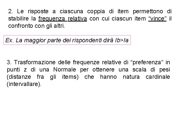 2. Le risposte a ciascuna coppia di item permettono di stabilire la frequenza relativa