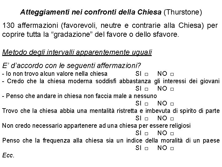 Atteggiamenti nei confronti della Chiesa (Thurstone) 130 affermazioni (favorevoli, neutre e contrarie alla Chiesa)