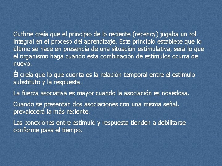 Guthrie creía que el principio de lo reciente (recency) jugaba un rol integral en