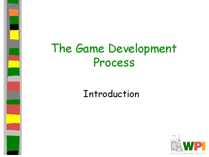 The Game Development Process Introduction 