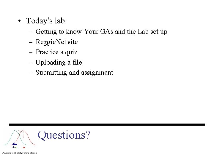  • Today’s lab – – – Getting to know Your GAs and the