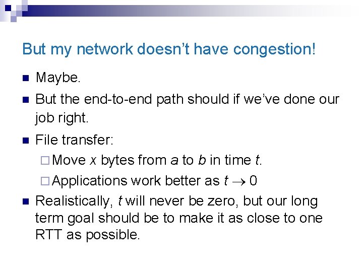 But my network doesn’t have congestion! n Maybe. n But the end-to-end path should