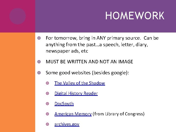 HOMEWORK For tomorrow, bring in ANY primary source. Can be anything from the past…a