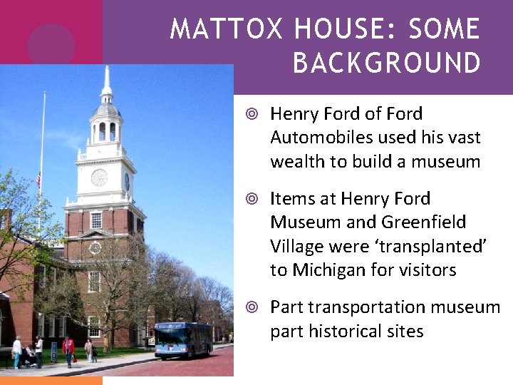 MATTOX HOUSE: SOME BACKGROUND Henry Ford of Ford Automobiles used his vast wealth to