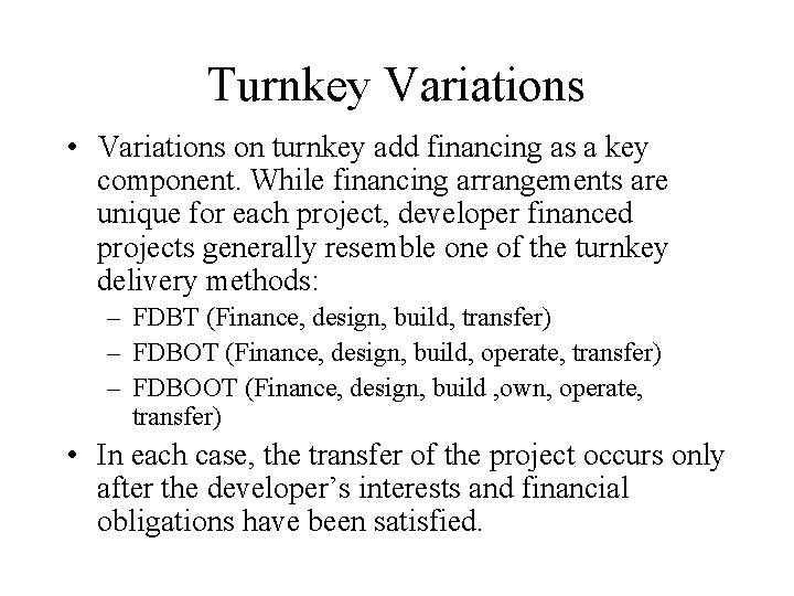Turnkey Variations • Variations on turnkey add financing as a key component. While financing Turnkey Variations • Variations on turnkey add financing as a key component. While financing
