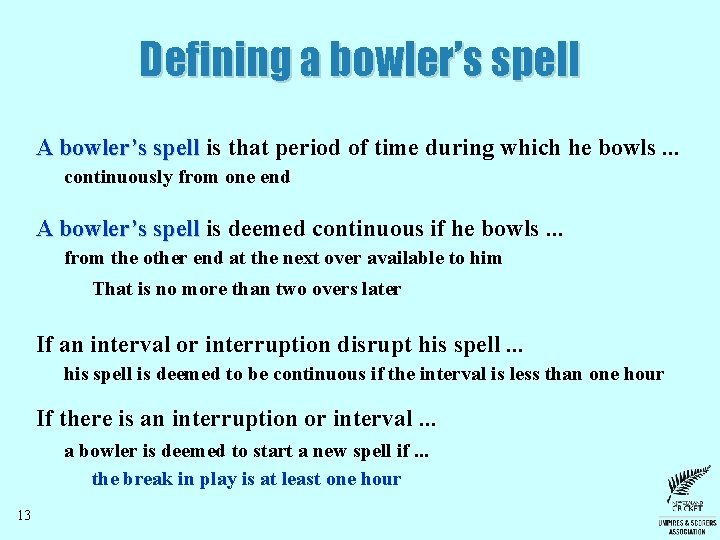 Defining a bowler’s spell A bowler’s spell is that period of time during which Defining a bowler’s spell A bowler’s spell is that period of time during which