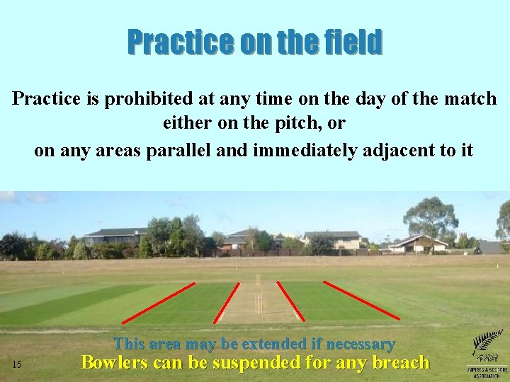 Practice on the field Practice is prohibited at any time on the day of Practice on the field Practice is prohibited at any time on the day of