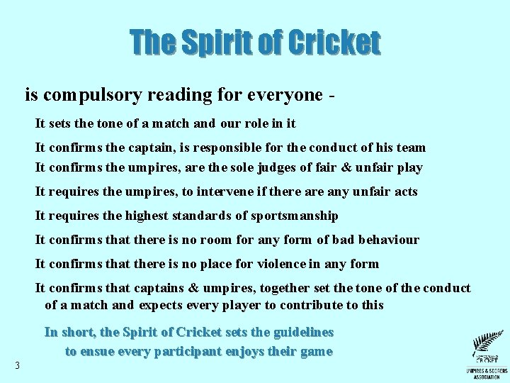 The Spirit of Cricket is compulsory reading for everyone It sets the tone of The Spirit of Cricket is compulsory reading for everyone It sets the tone of