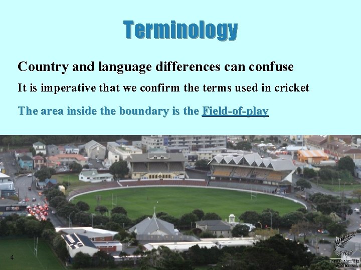 Terminology Country and language differences can confuse It is imperative that we confirm the Terminology Country and language differences can confuse It is imperative that we confirm the