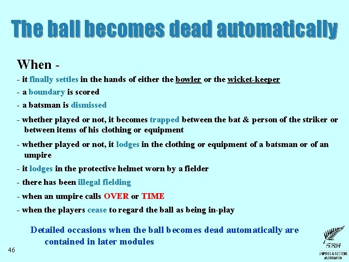 The ball becomes dead automatically When - it finally settles in the hands of The ball becomes dead automatically When - it finally settles in the hands of