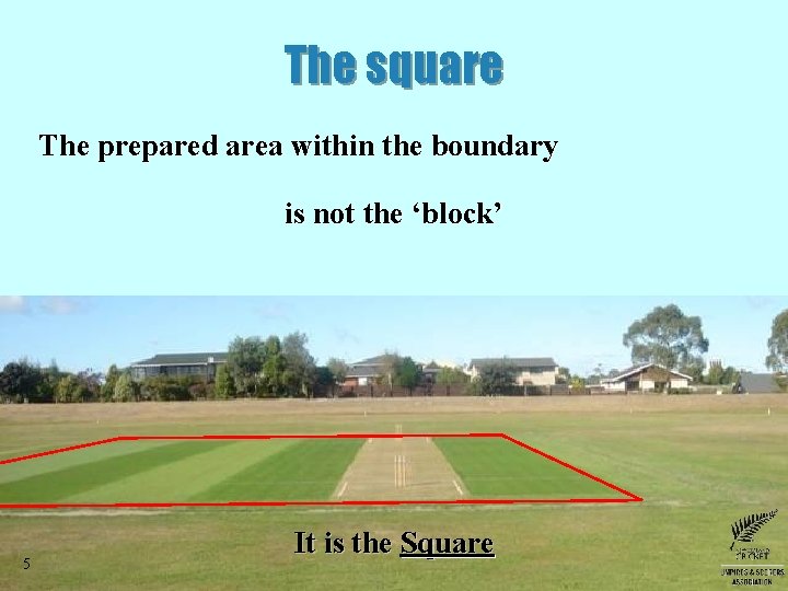 The square The prepared area within the boundary is not the ‘block’ 5 It The square The prepared area within the boundary is not the ‘block’ 5 It