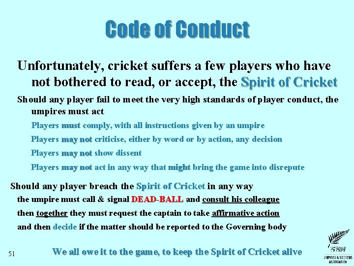 Code of Conduct Unfortunately, cricket suffers a few players who have not bothered to Code of Conduct Unfortunately, cricket suffers a few players who have not bothered to