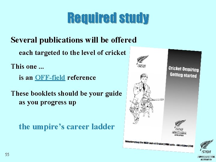 Required study Several publications will be offered each targeted to the level of cricket Required study Several publications will be offered each targeted to the level of cricket