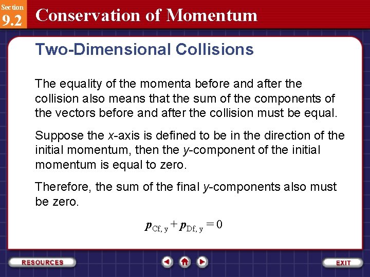 Section 9. 2 Conservation of Momentum Two-Dimensional Collisions The equality of the momenta before
