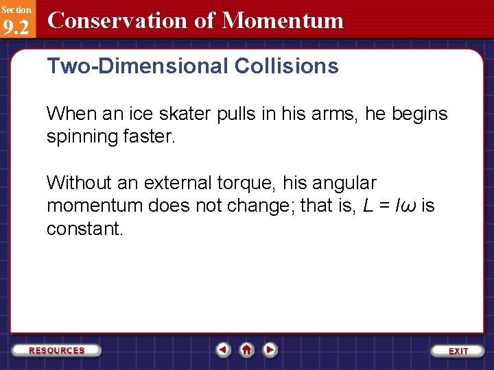 Section 9. 2 Conservation of Momentum Two-Dimensional Collisions When an ice skater pulls in