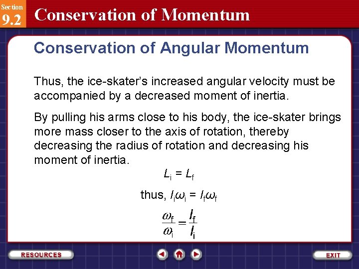 Section 9. 2 Conservation of Momentum Conservation of Angular Momentum Thus, the ice-skater’s increased