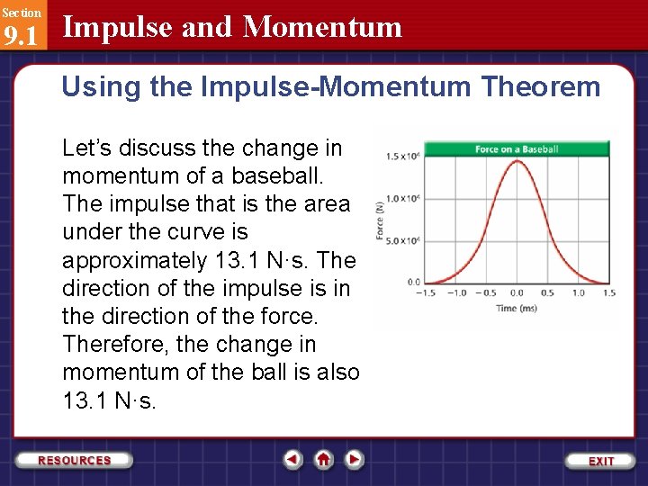 Section 9. 1 Impulse and Momentum Using the Impulse-Momentum Theorem Let’s discuss the change