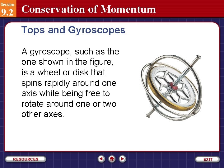 Section 9. 2 Conservation of Momentum Tops and Gyroscopes A gyroscope, such as the